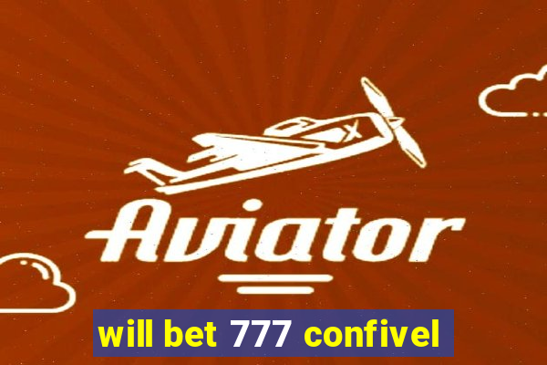 will bet 777 confivel