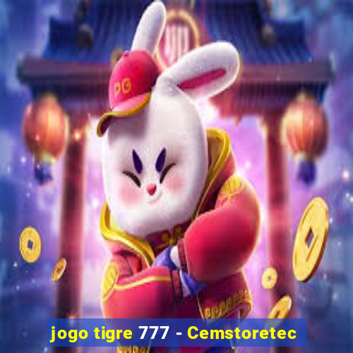 jogo tigre 777 - Cemstoretec