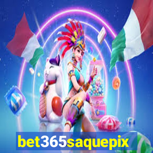 bet365saquepix