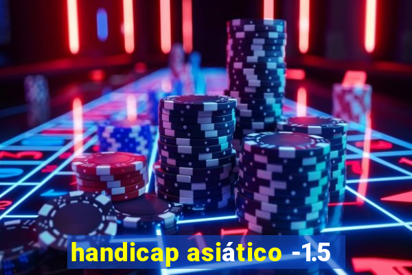 handicap asiático -1.5