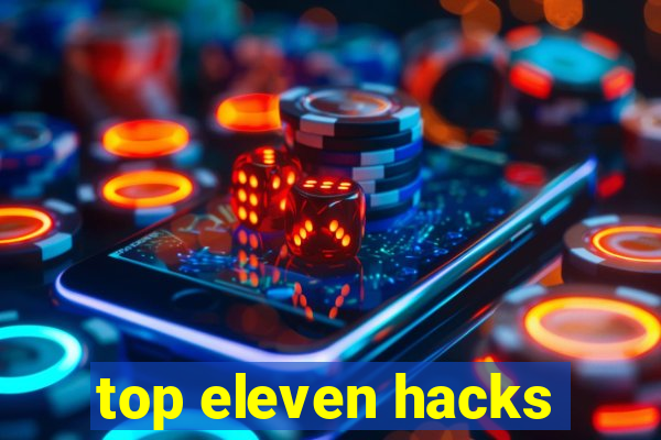 top eleven hacks