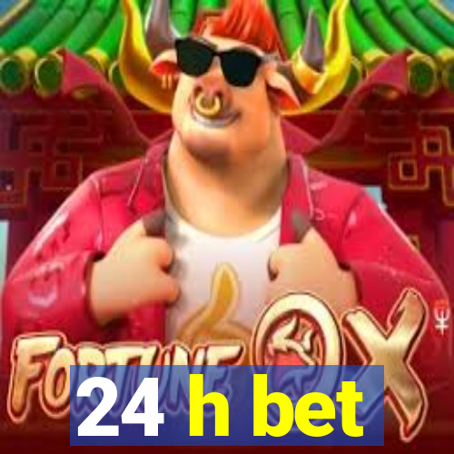 24 h bet