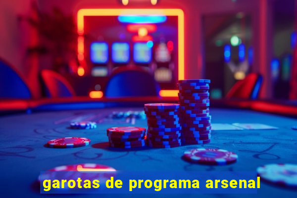 garotas de programa arsenal