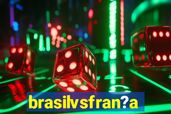 brasilvsfran?a