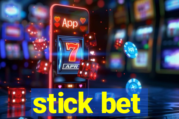 stick bet