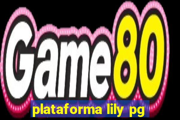 plataforma lily pg