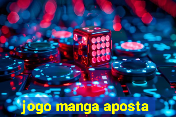 jogo manga aposta