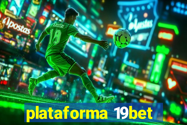 plataforma 19bet