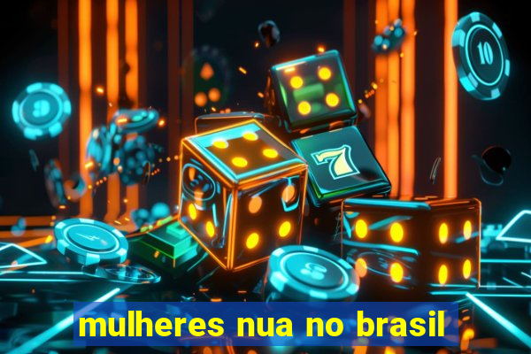 mulheres nua no brasil