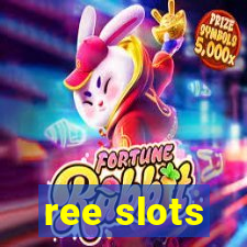 ree slots