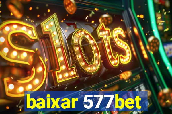 baixar 577bet