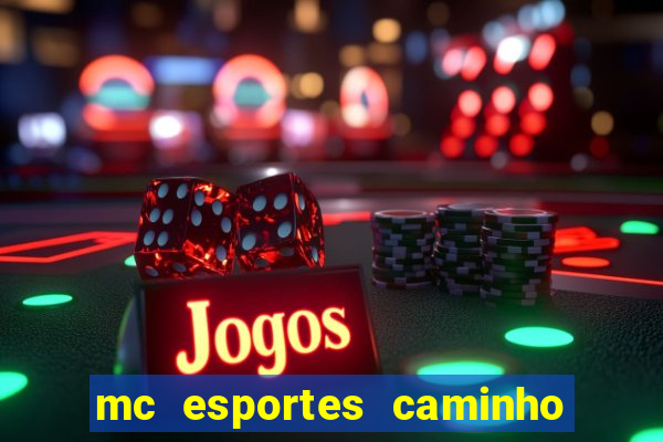 mc esportes caminho da sorte