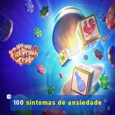 100 sintomas de ansiedade