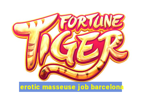 erotic masseuse job barcelona