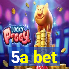 5a bet