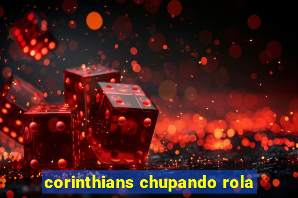 corinthians chupando rola