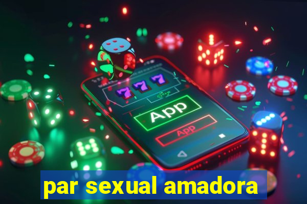 par sexual amadora