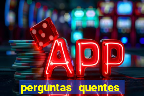 perguntas quentes para whatsapp