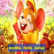 molde feliz natal para imprimir