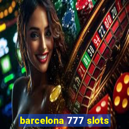 barcelona 777 slots