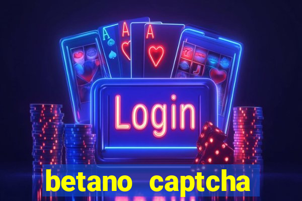 betano captcha security check