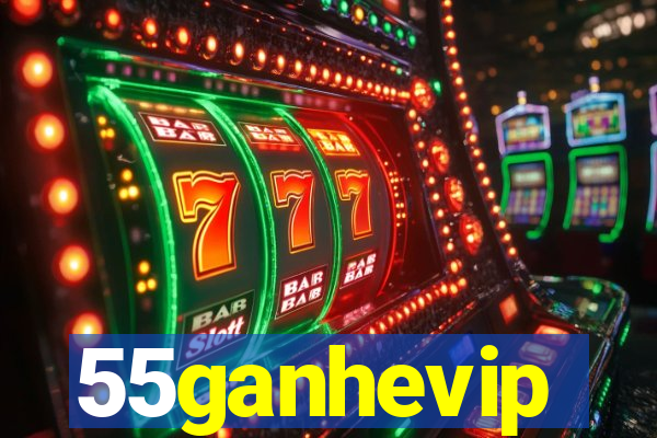 55ganhevip