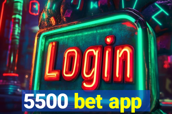 5500 bet app