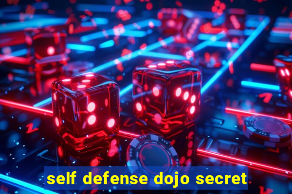 self defense dojo secret