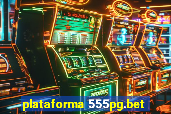 plataforma 555pg.bet