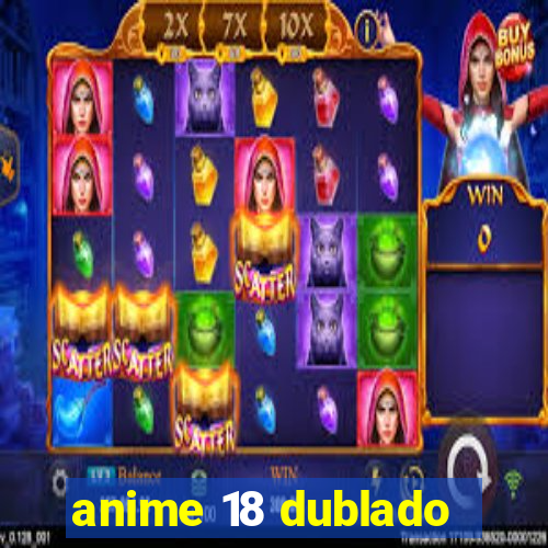 anime 18 dublado