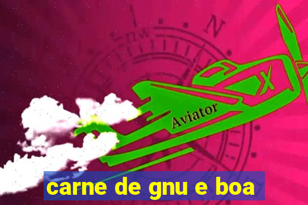 carne de gnu e boa