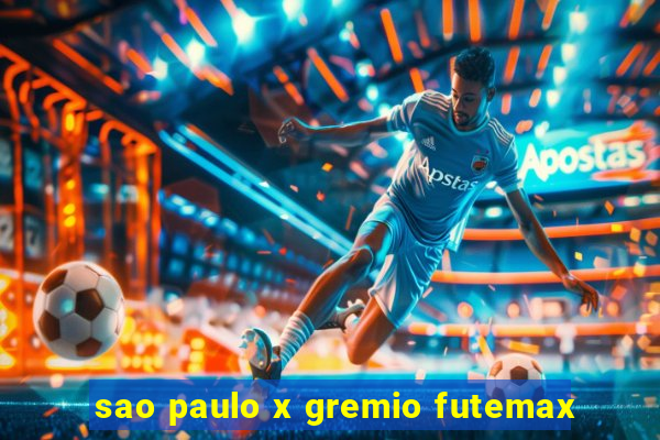 sao paulo x gremio futemax