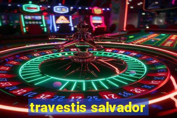 travestis salvador