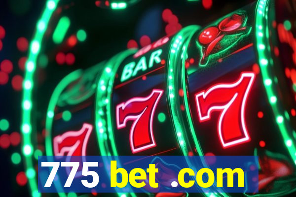 775 bet .com