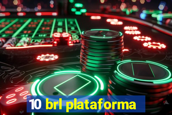 10 brl plataforma