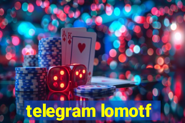 telegram lomotf