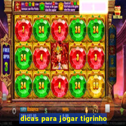 dicas para jogar tigrinho