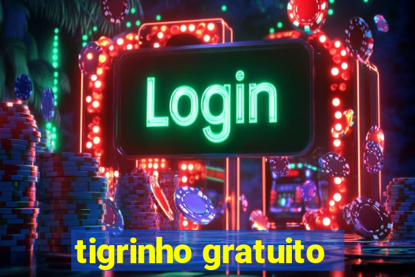 tigrinho gratuito