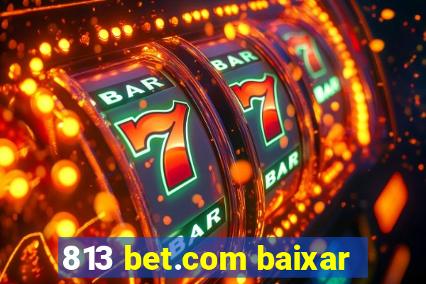 813 bet.com baixar