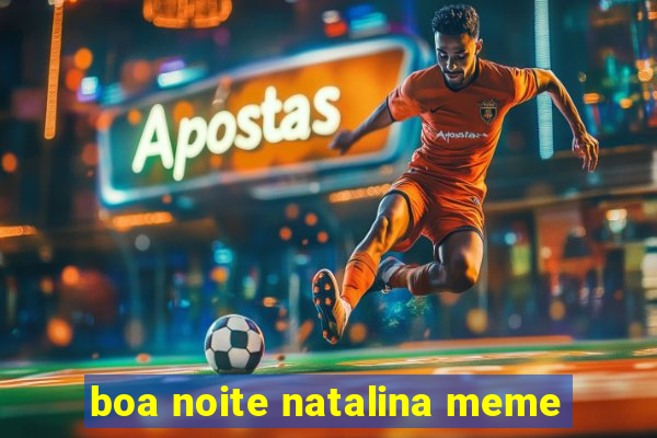 boa noite natalina meme