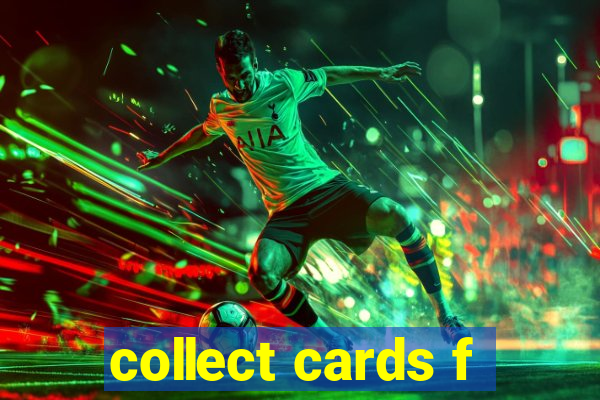 collect cards f