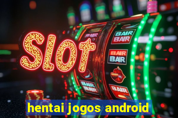 hentai jogos android