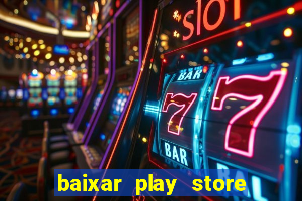 baixar play store para pc baixaki