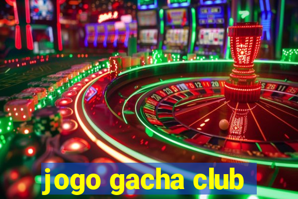 jogo gacha club