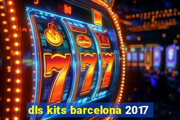 dls kits barcelona 2017