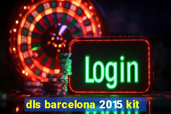 dls barcelona 2015 kit