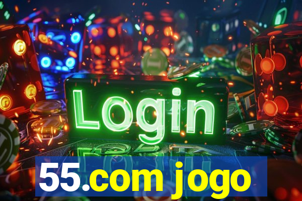 55.com jogo