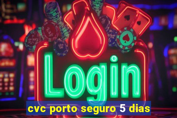 cvc porto seguro 5 dias