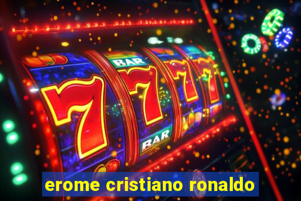 erome cristiano ronaldo