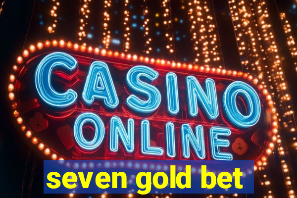 seven gold bet